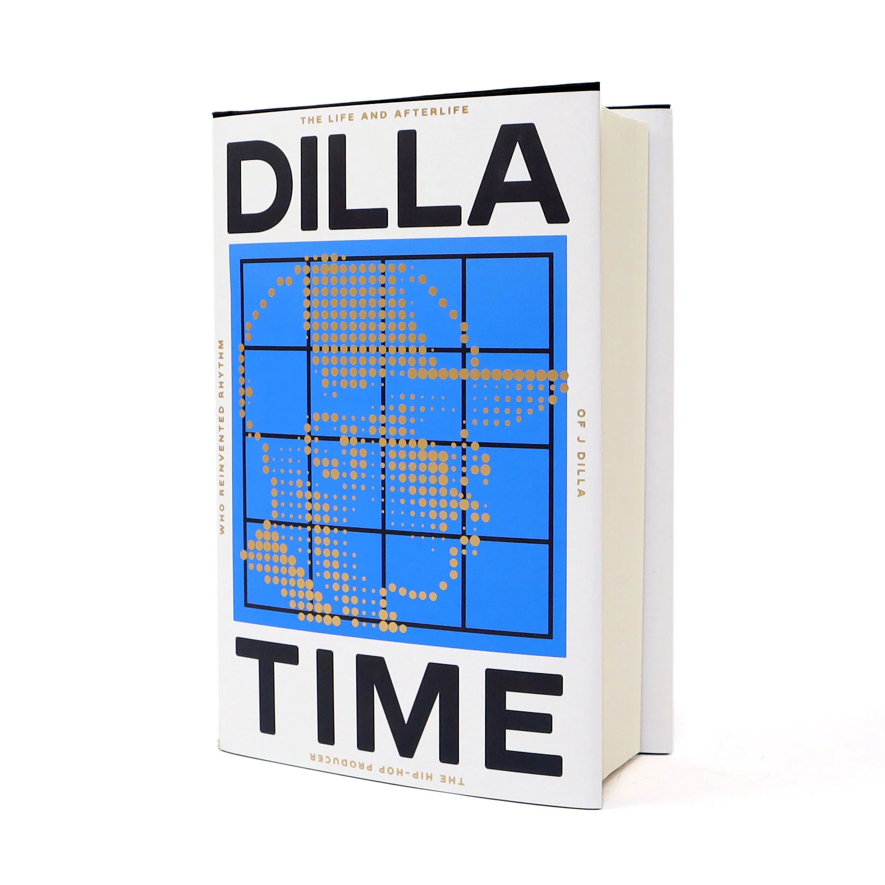 Dan Charnas: Dilla Time - The Life And Afterlife Of J Dilla Book (Hardcover)